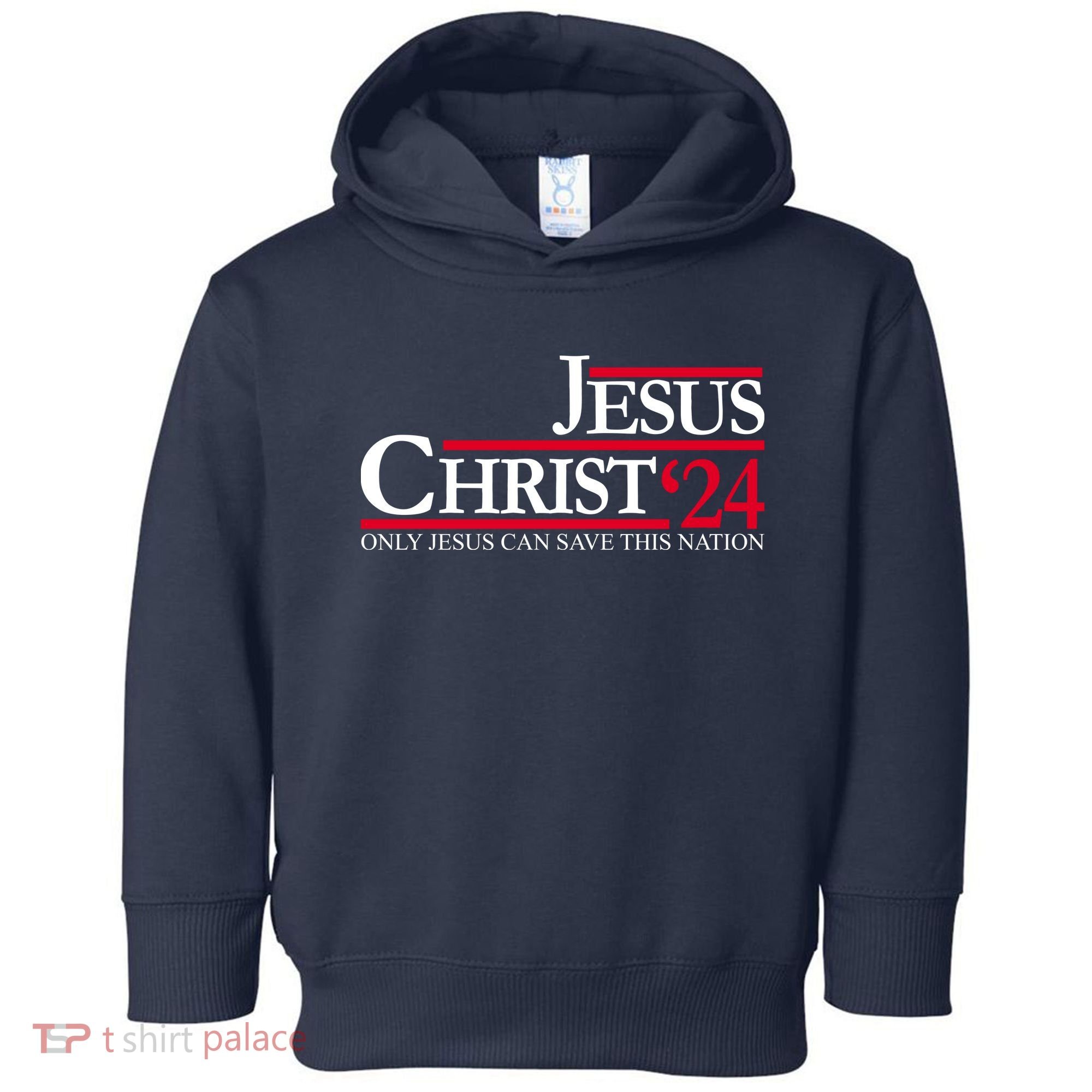 Jesus Christ 24 Only Jesus Can Save This Nation Toddler Hoodie