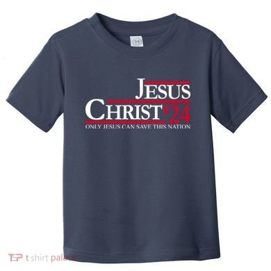 Jesus Christ 24 Only Jesus Can Save This Nation Toddler T-Shirt