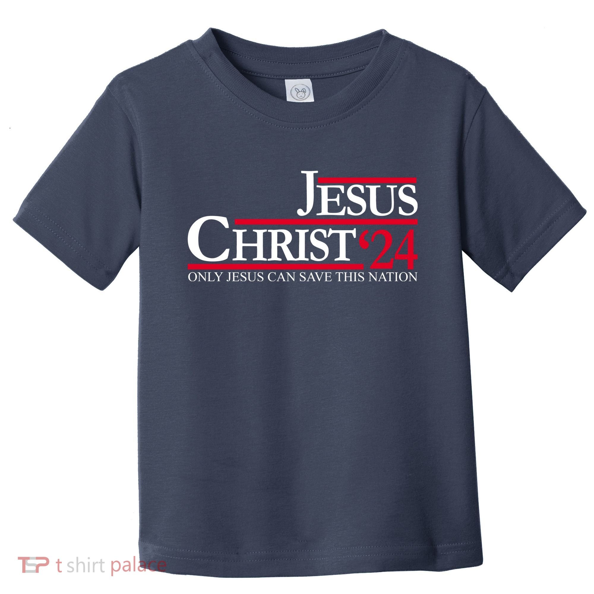 Jesus Christ 24 Only Jesus Can Save This Nation Toddler T-Shirt