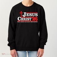 Jesus Christ 2026 Only Jesus Can Save This Nation Women's Sweatshirt thumb 0