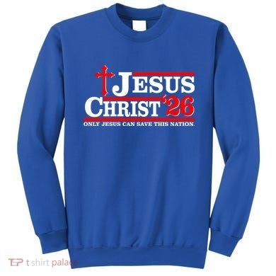 Jesus Christ 2026 Only Jesus Can Save This Nation Sweatshirt