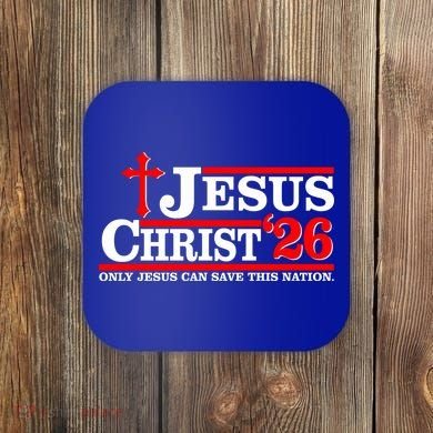 Jesus Christ 2026 Only Jesus Can Save This Nation Coaster