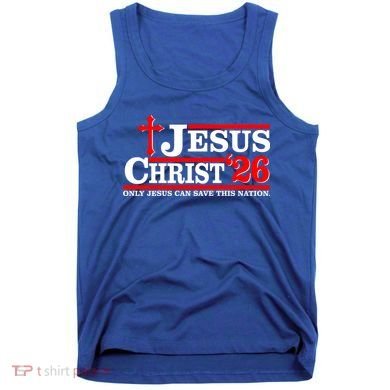 Jesus Christ 2026 Only Jesus Can Save This Nation Tank Top