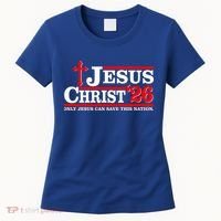 Jesus Christ 2026 Only Jesus Can Save This Nation Women's T-Shirt thumb 0