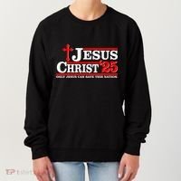 Jesus Christ 2025 Only Jesus Can Save This Nation Christian Catholic Women's Sweatshirt thumb 0