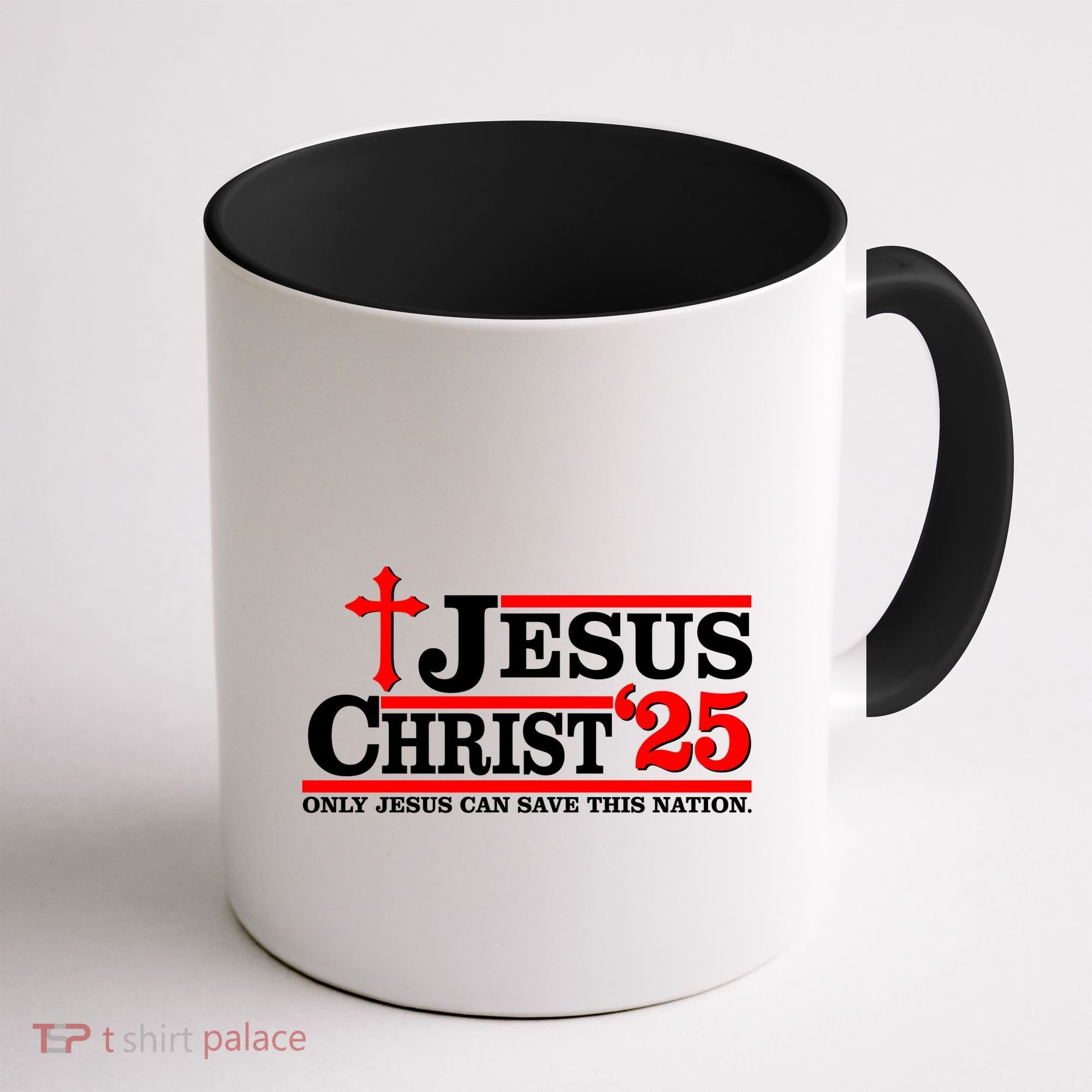 Jesus Christ 2025 Only Jesus Can Save This Nation Christian Catholic Coffee Mug