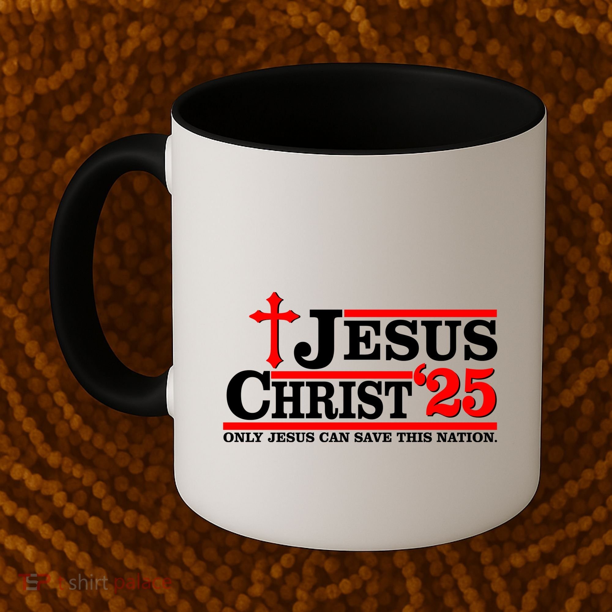 Jesus Christ 2025 Only Jesus Can Save This Nation Christian Catholic Coffee Mug