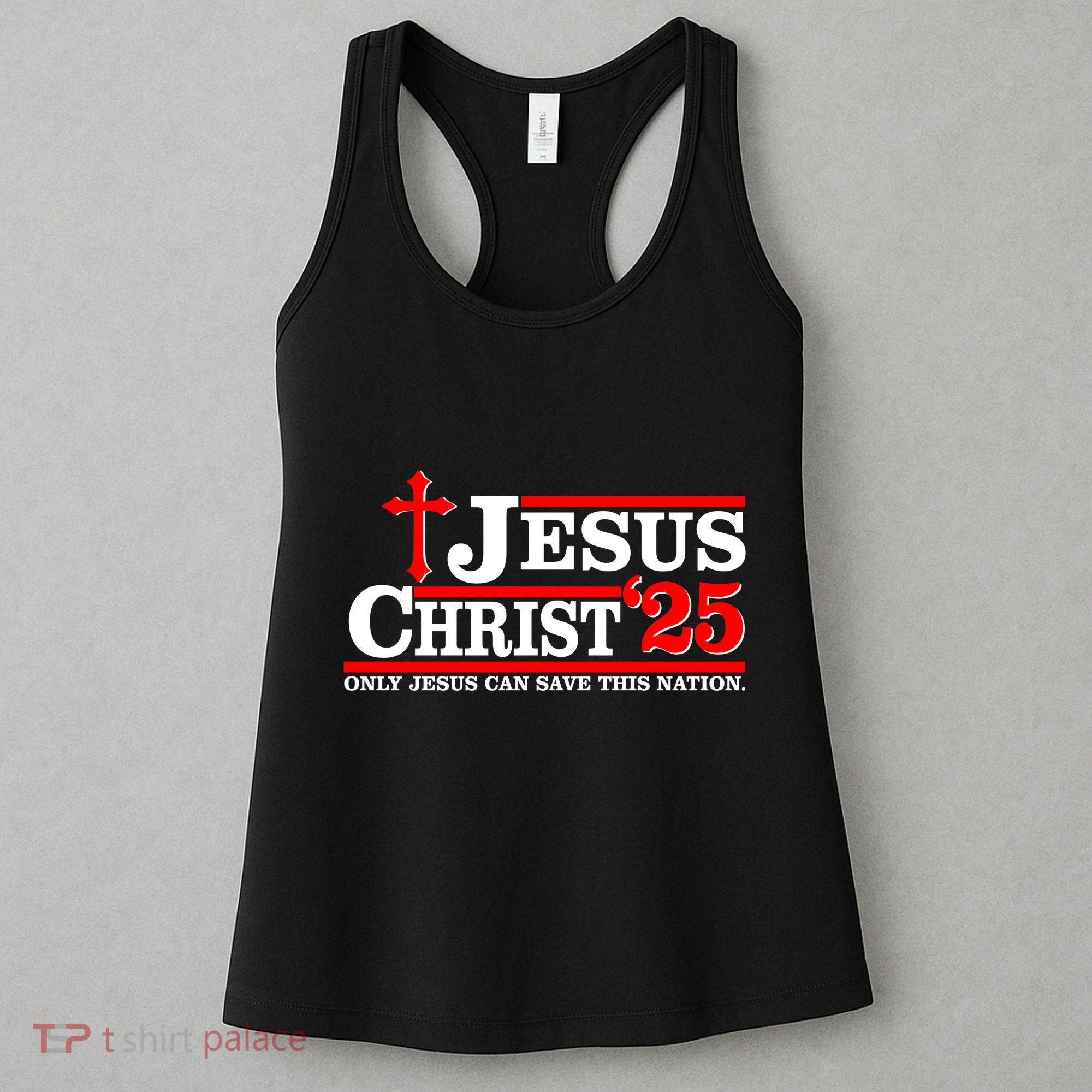 Jesus Christ 2025 Only Jesus Can Save This Nation Christian Catholic Women's Tank Top