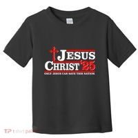 Jesus Christ 2025 Only Jesus Can Save This Nation Christian Catholic Toddler T-Shirt thumb 0