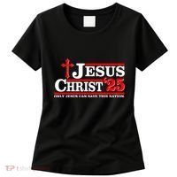 Jesus Christ 2025 Only Jesus Can Save This Nation Christian Catholic Women's T-Shirt thumb 0