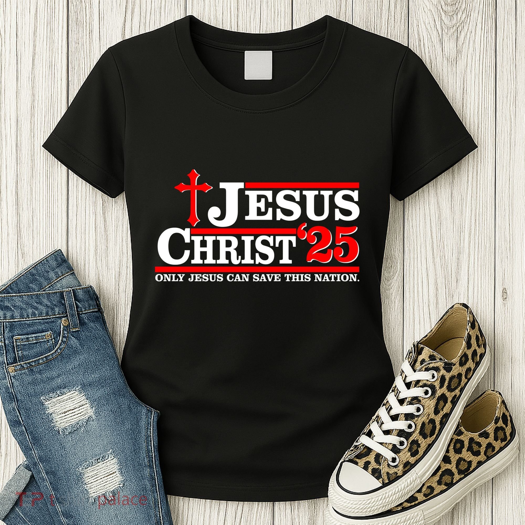 Jesus Christ 2025 Only Jesus Can Save This Nation Christian Catholic Women's T-Shirt