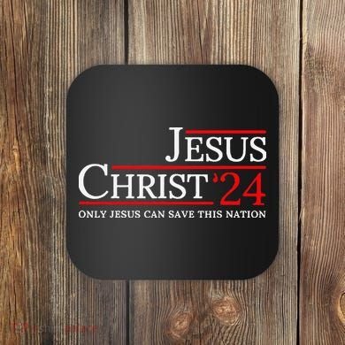 Jesus Christ 2024 Only Jesus Can Save This Nation Coaster