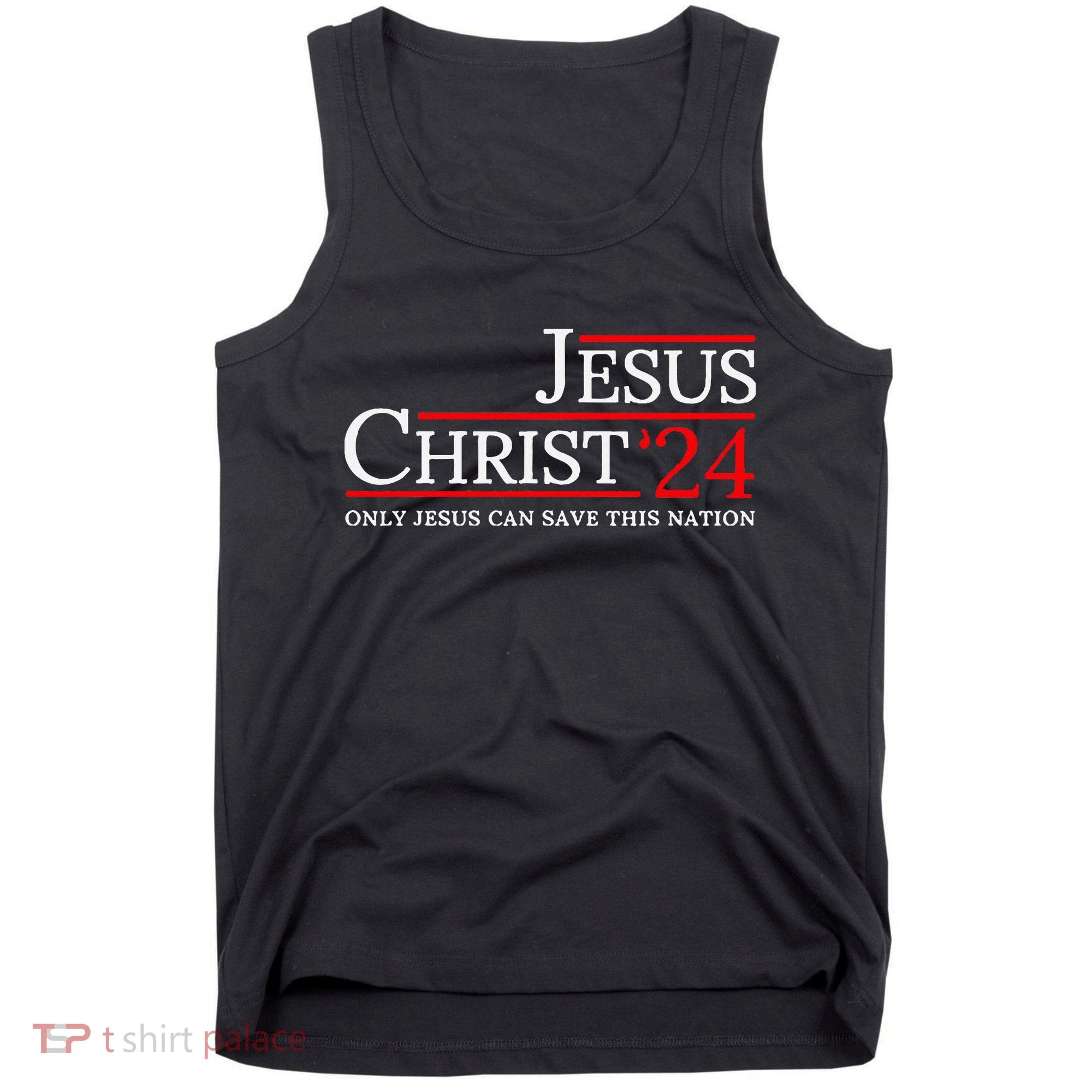 Jesus Christ 2024 Only Jesus Can Save This Nation Tank Top