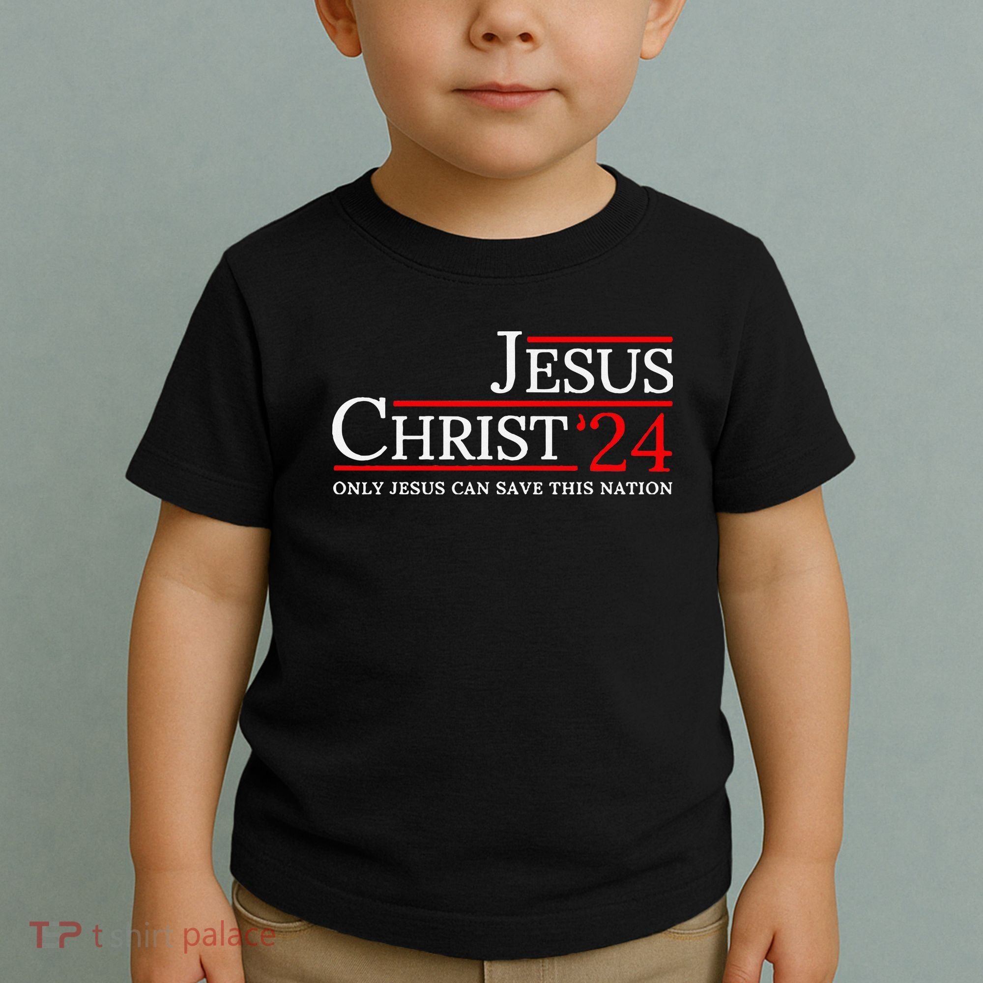 Jesus Christ 2024 Only Jesus Can Save This Nation Toddler T-Shirt