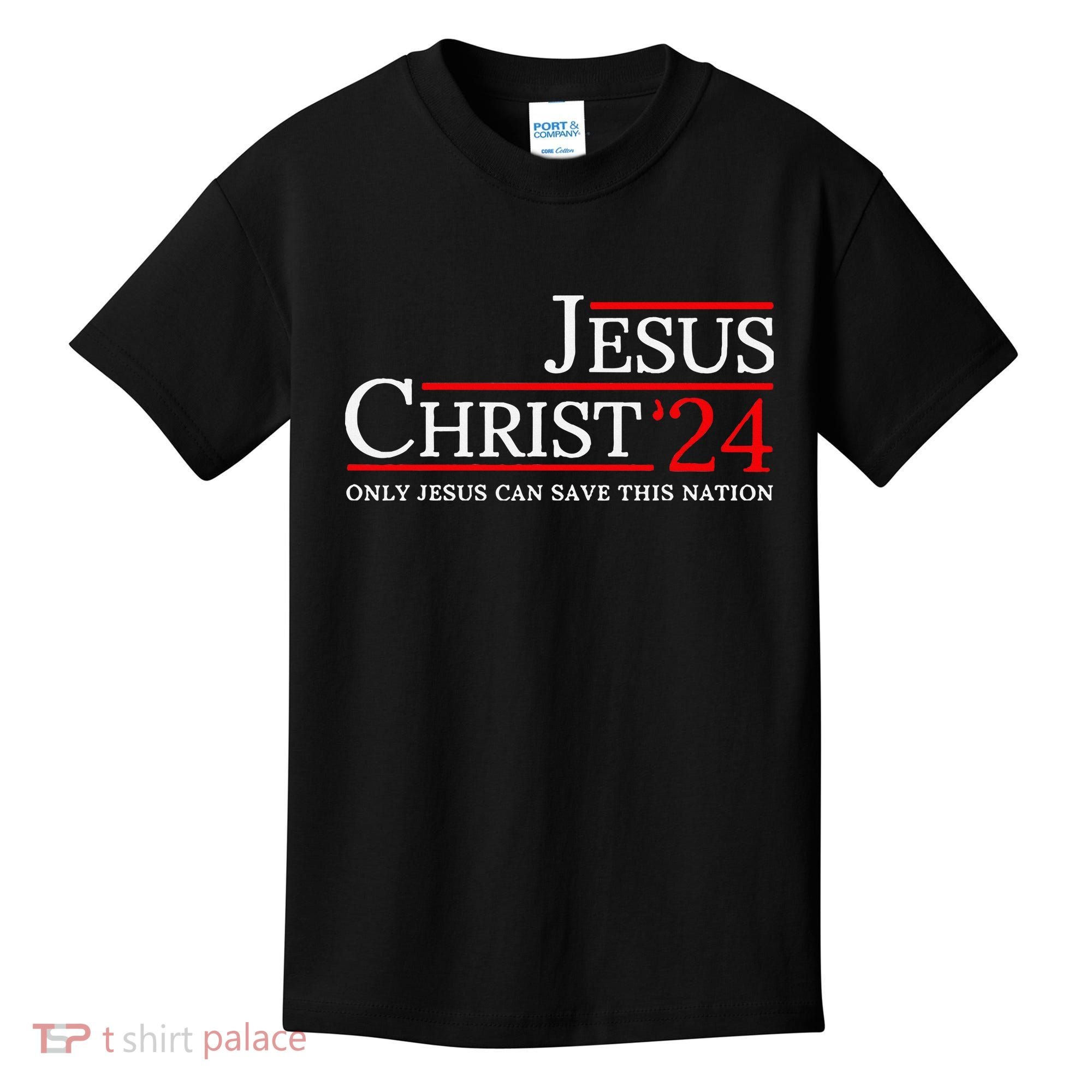 Jesus Christ 2024 Only Jesus Can Save This Nation Kids T-Shirt