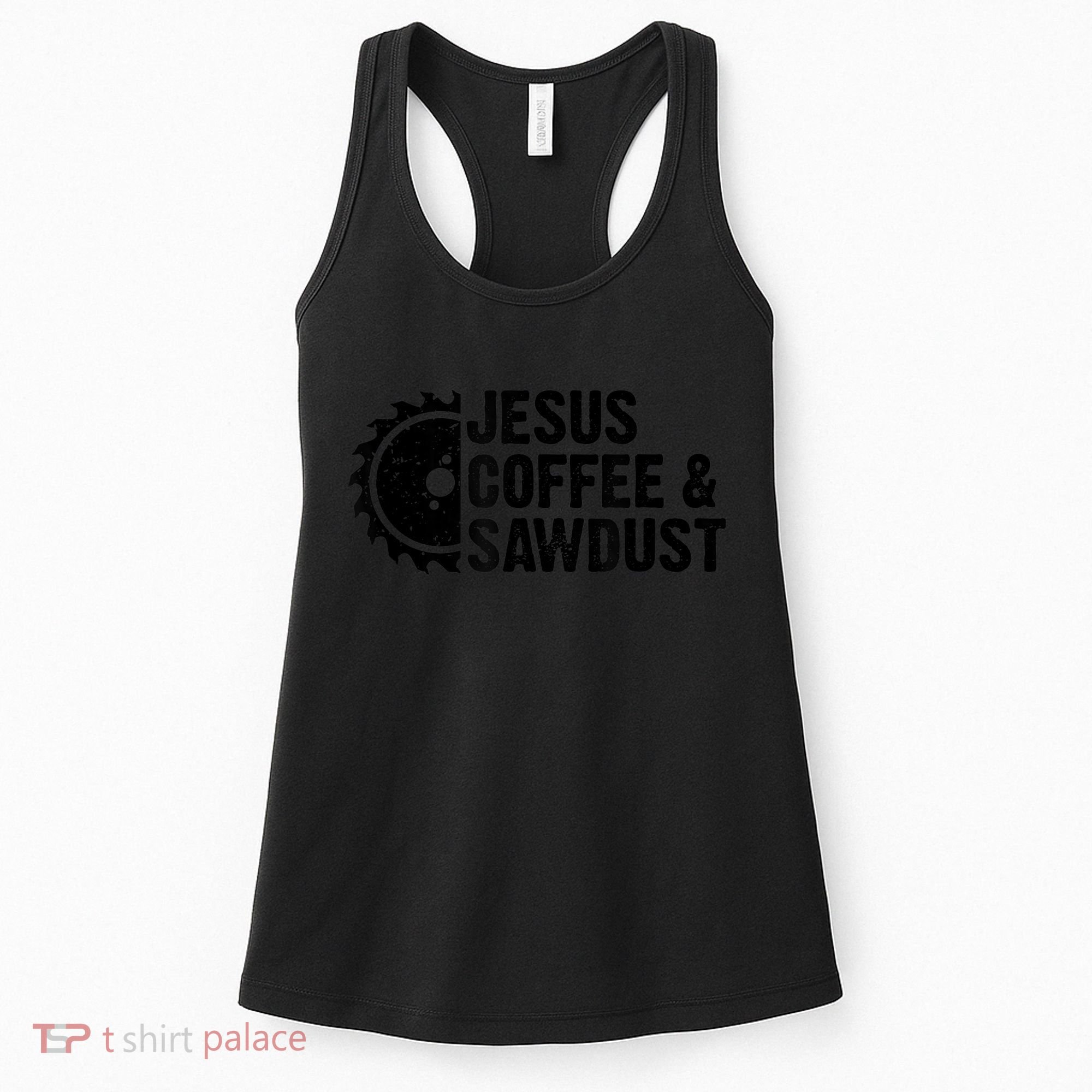 Jesus Coffee &Amp; Sawdust Christian Carpenter Woodworking Women's Tank Top
