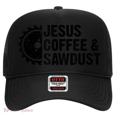 Jesus Coffee &Amp; Sawdust Christian Carpenter Woodworking Hat