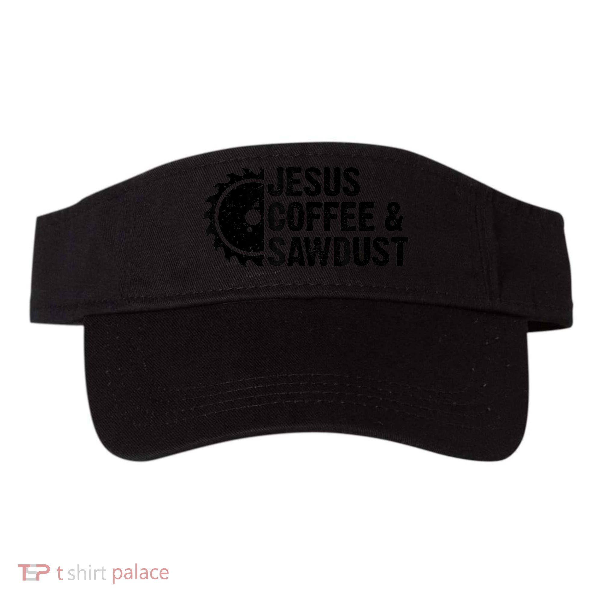 Jesus Coffee &Amp; Sawdust Christian Carpenter Woodworking Visor