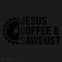 Jesus Coffee &Amp; Sawdust Christian Carpenter Woodworking Women's T-Shirt thumb 6