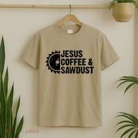 Jesus Coffee &Amp; Sawdust Christian Carpenter Woodworking T-Shirt thumb 2