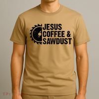 Jesus Coffee &Amp; Sawdust Christian Carpenter Woodworking T-Shirt thumb 3