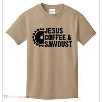 Jesus Coffee &Amp; Sawdust Christian Carpenter Woodworking Kids T-Shirt thumb 0