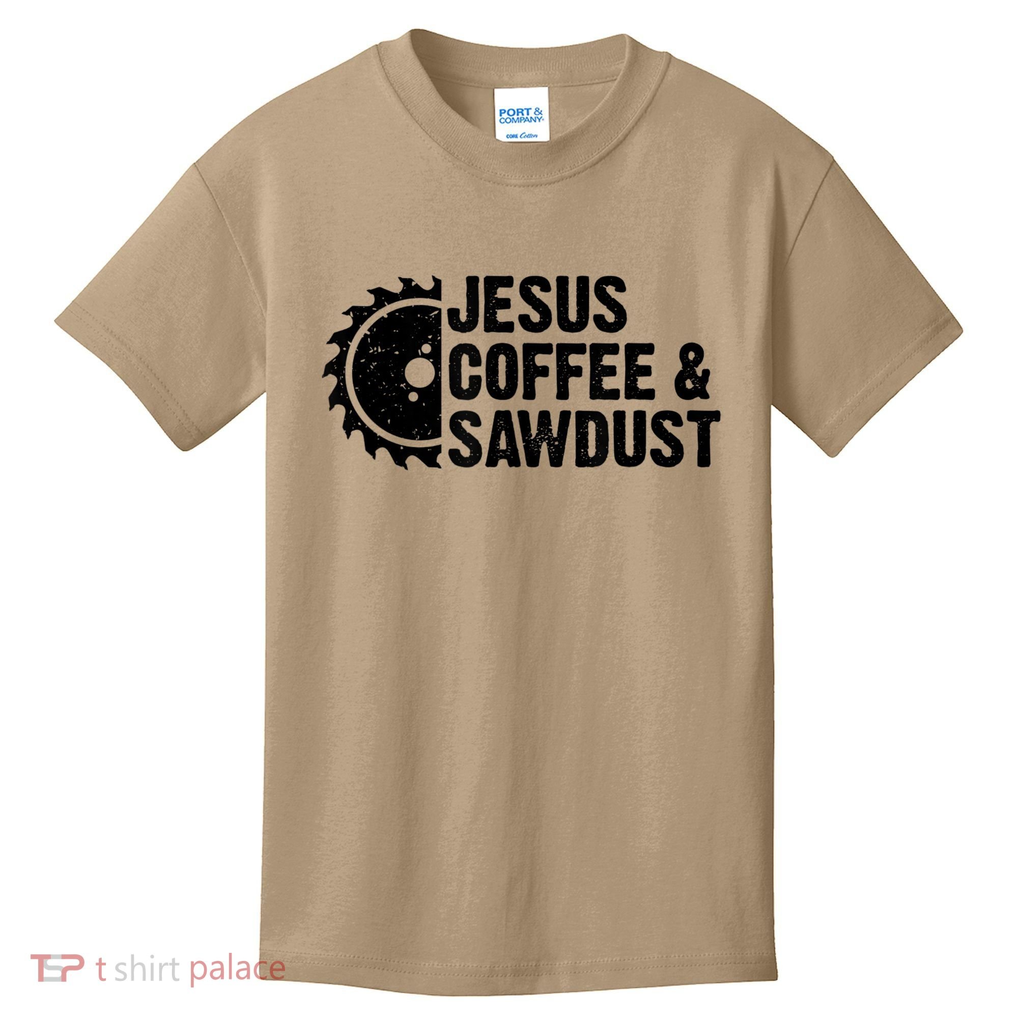 Jesus Coffee &Amp; Sawdust Christian Carpenter Woodworking Kids T-Shirt