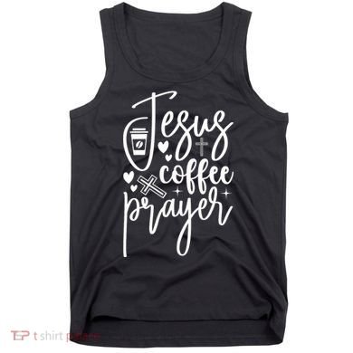 Jesus Coffee And Prayer Christian Catholic Christ Tank Top