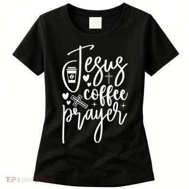 Jesus Coffee And Prayer Christian Catholic Christ Women's T-Shirt
