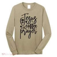 Jesus Coffee And Prayer Christian Catholic Christ Long Sleeve Shirt thumb 0