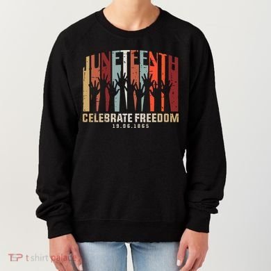 Juneteenth Celebrating Black Freedom, Black History Women's Sweatshirt