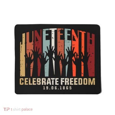Juneteenth Celebrating Black Freedom, Black History Mousepad