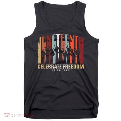 Juneteenth Celebrating Black Freedom, Black History Tank Top