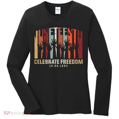 Juneteenth Celebrating Black Freedom, Black History Women's Long Sleeve Shirt