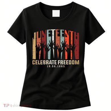 Juneteenth Celebrating Black Freedom, Black History Women's T-Shirt