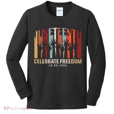Juneteenth Celebrating Black Freedom, Black History Kids Long Sleeve Shirt