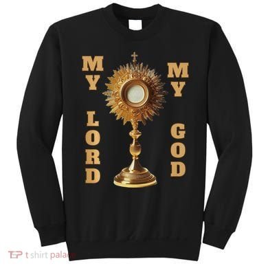 Jesus Christ Blessed Sacrament My Lord Sweatshirt
