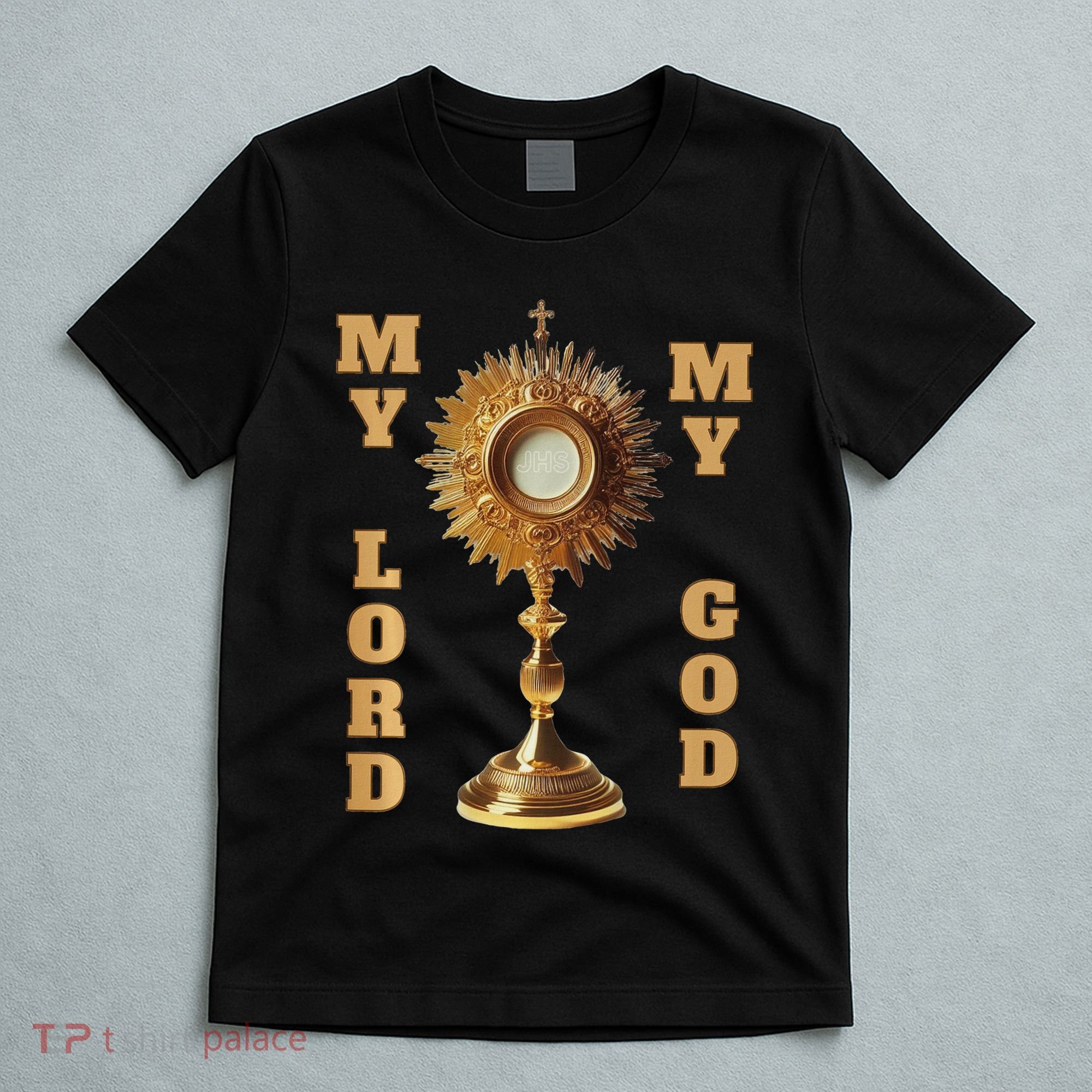 Jesus Christ Blessed Sacrament My Lord T-Shirt