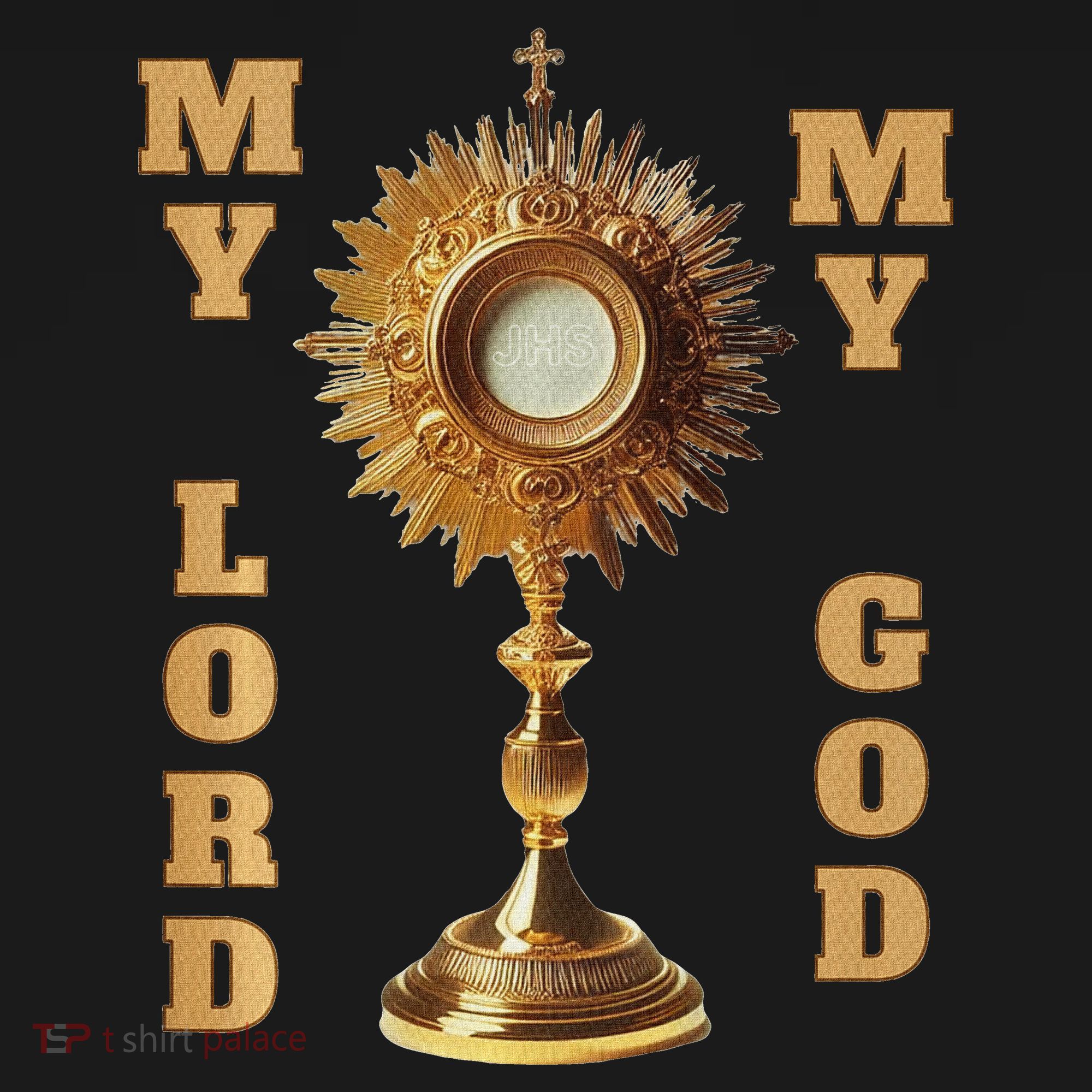 Jesus Christ Blessed Sacrament My Lord T-Shirt