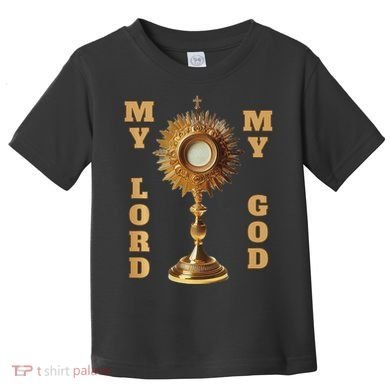 Jesus Christ Blessed Sacrament My Lord Toddler T-Shirt