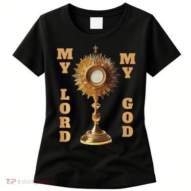 Jesus Christ Blessed Sacrament My Lord Women's T-Shirt