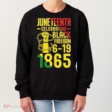 Juneteenth Celebrating Black Freedom 6-19-1865 Women's Sweatshirt