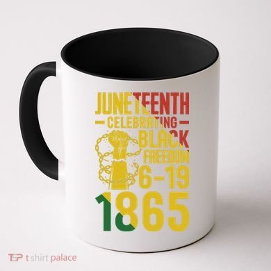 Juneteenth Celebrating Black Freedom 6-19-1865 Coffee Mug