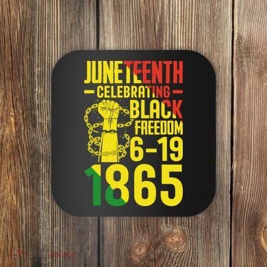 Juneteenth Celebrating Black Freedom 6-19-1865 Coaster