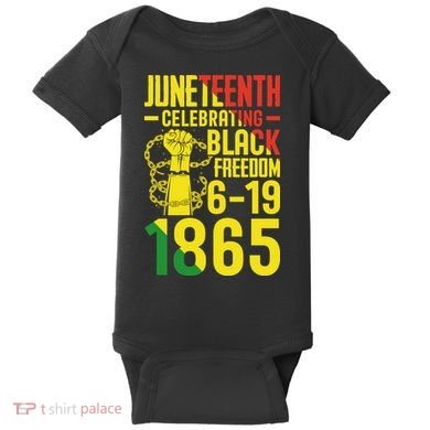 Juneteenth Celebrating Black Freedom 6-19-1865 Baby Bodysuit
