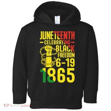 Juneteenth Celebrating Black Freedom 6-19-1865 Toddler Hoodie