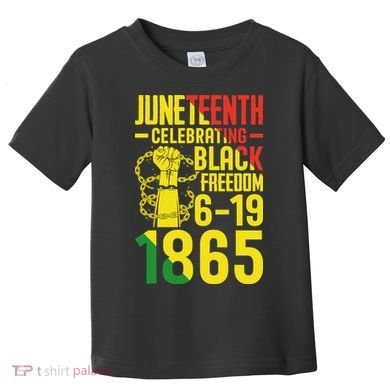 Juneteenth Celebrating Black Freedom 6-19-1865 Toddler T-Shirt