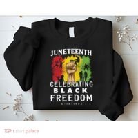 Juneteenth Celebrating Black Freedom 1865 Sweatshirt thumb 2