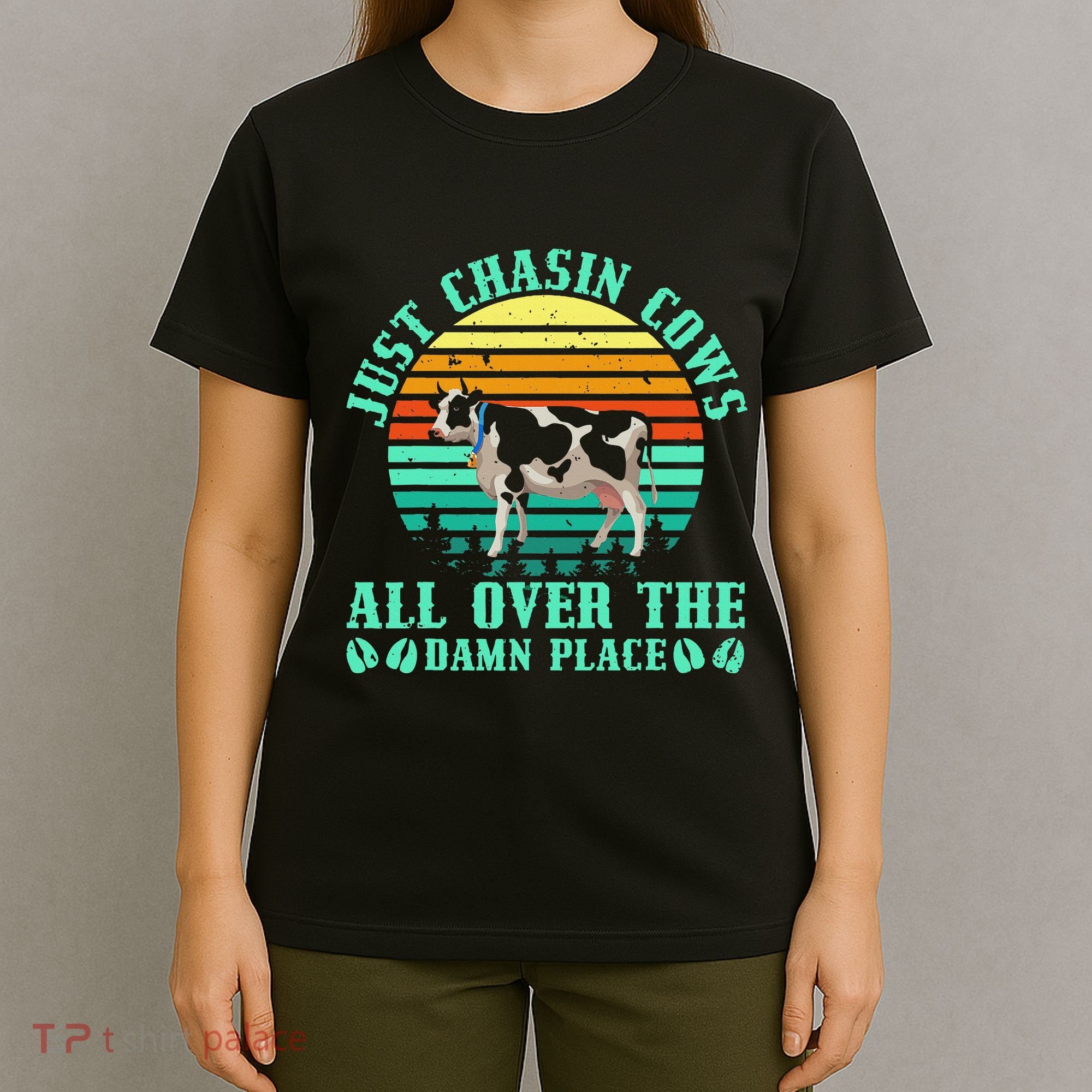 Just Chasin Cows All Over The Damn Place Cow Farmer T-Shirt