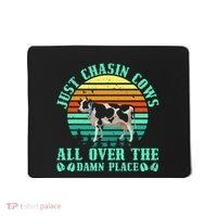 Just Chasin Cows All Over The Damn Place Cow Farmer Mousepad thumb 0